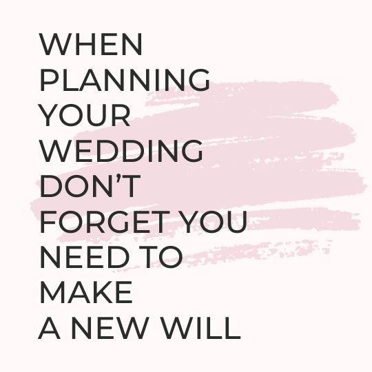 Text that reads
                        "When Planning Your Wedding Don't Forget
                        You Need to Make a New Will" on a white
                        background with a pink swash across it.